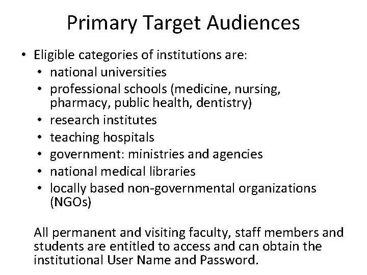 Primary Target Audiences • Eligible categories of institutions are: • national universities • professional