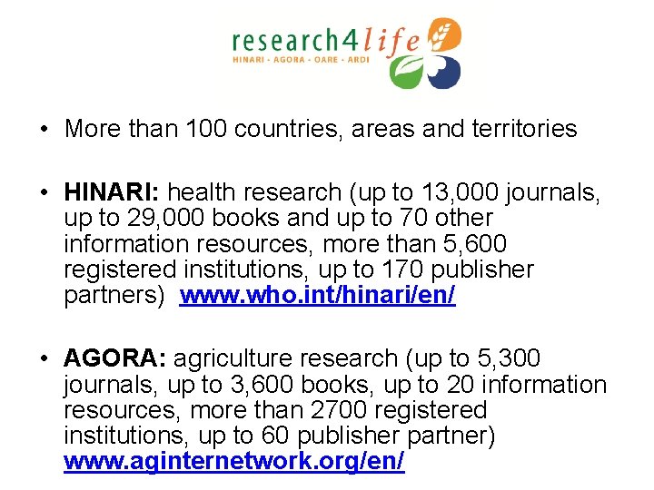  • More than 100 countries, areas and territories • HINARI: health research (up