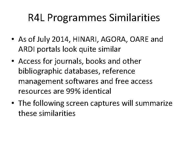R 4 L Programmes Similarities • As of July 2014, HINARI, AGORA, OARE and