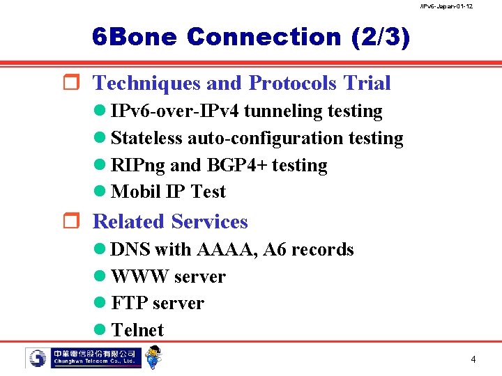 /IPv 6 -Japan-01 -12 6 Bone Connection (2/3) r Techniques and Protocols Trial l