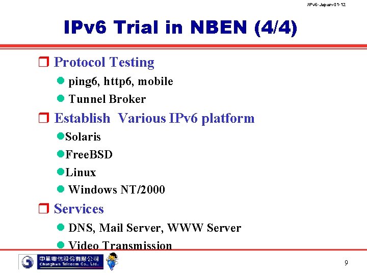 /IPv 6 -Japan-01 -12 IPv 6 Trial in NBEN (4/4) r Protocol Testing l