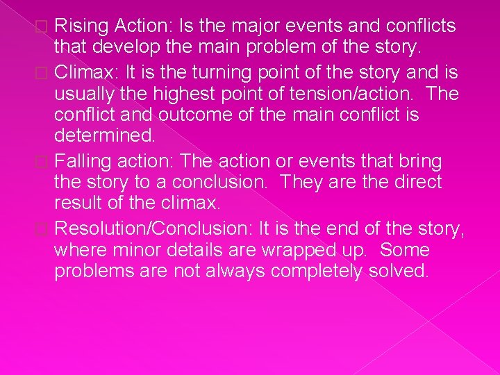 Rising Action: Is the major events and conflicts that develop the main problem of