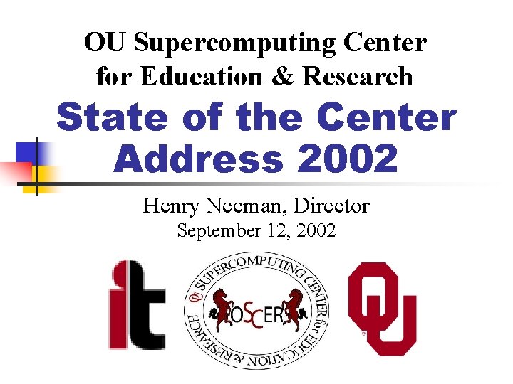 OU Supercomputing Center for Education & Research State of the Center Address 2002 Henry