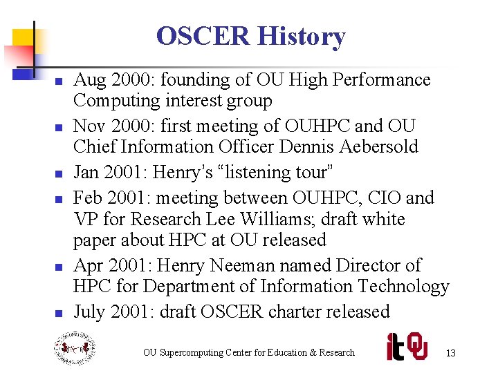 OSCER History n n n Aug 2000: founding of OU High Performance Computing interest