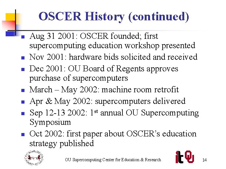 OSCER History (continued) n n n n Aug 31 2001: OSCER founded; first supercomputing