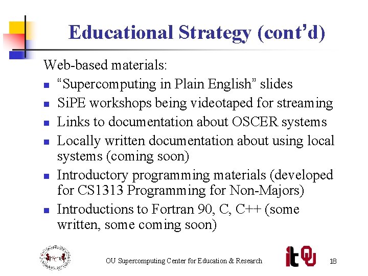 Educational Strategy (cont’d) Web-based materials: n “Supercomputing in Plain English” slides n Si. PE