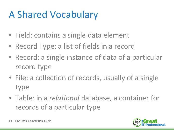 A Shared Vocabulary • Field: contains a single data element • Record Type: a