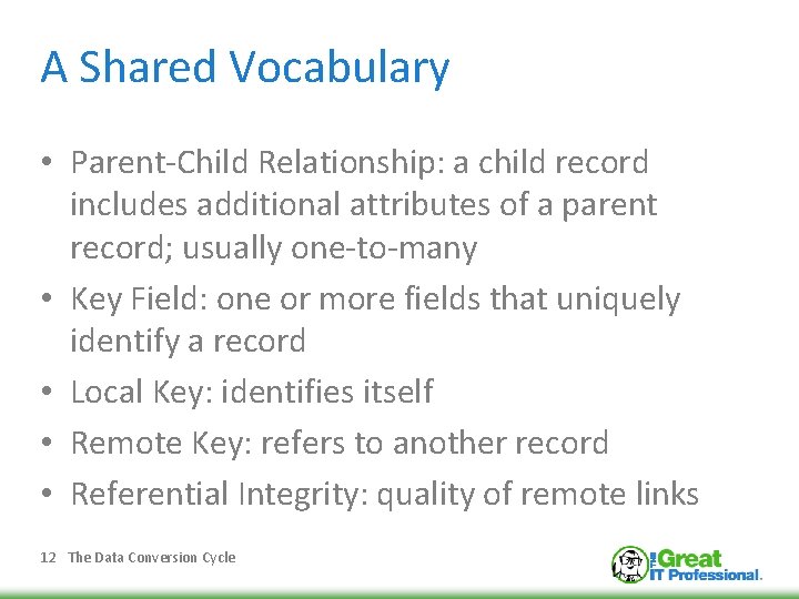 A Shared Vocabulary • Parent-Child Relationship: a child record includes additional attributes of a