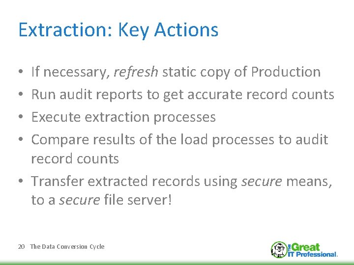 Extraction: Key Actions If necessary, refresh static copy of Production Run audit reports to