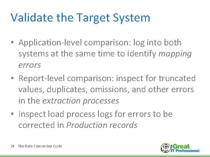 Validate the Target System • Application-level comparison: log into both systems at the same