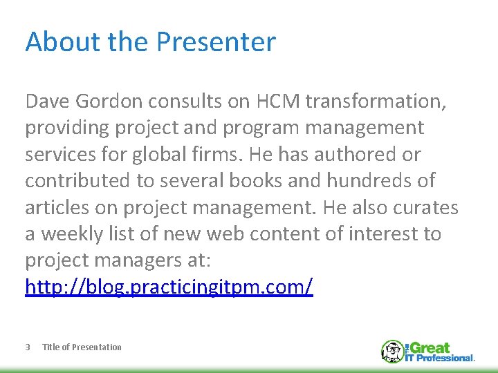 About the Presenter Dave Gordon consults on HCM transformation, providing project and program management