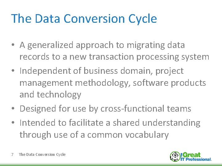 The Data Conversion Cycle • A generalized approach to migrating data records to a