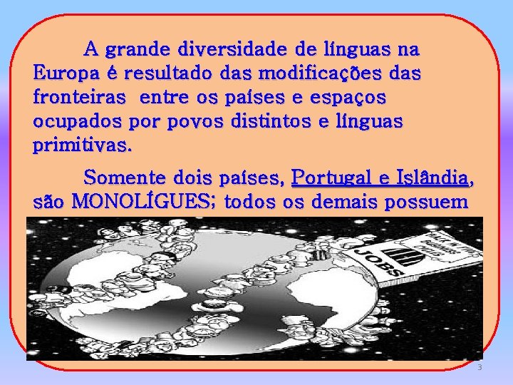 A grande diversidade de línguas na Europa é resultado das modificações das fronteiras entre