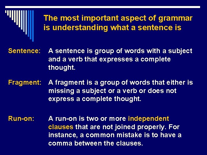 The most important aspect of grammar is understanding what a sentence is Sentence: A