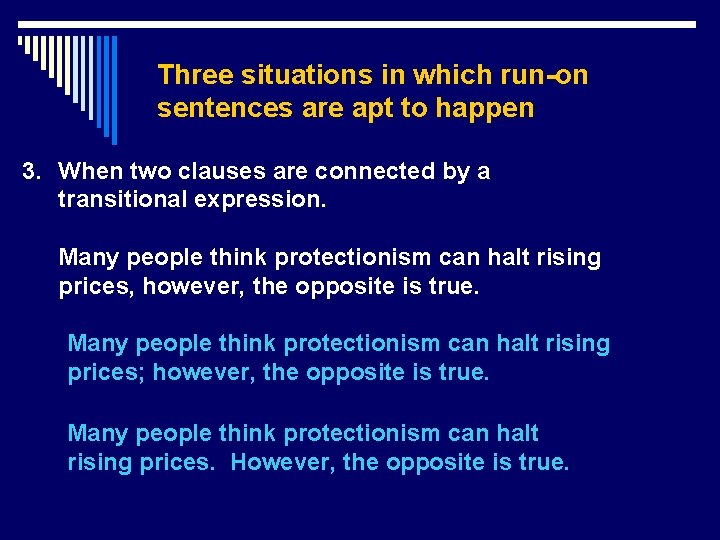 Three situations in which run-on sentences are apt to happen 3. When two clauses