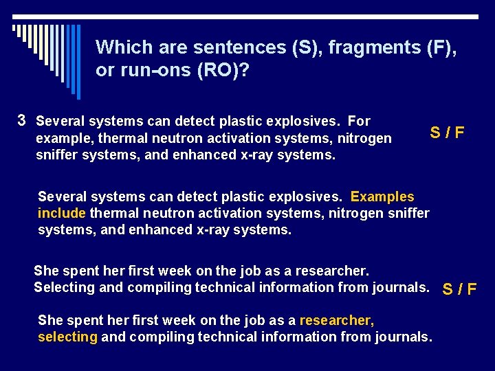 Which are sentences (S), fragments (F), or run-ons (RO)? 3 Several systems can detect