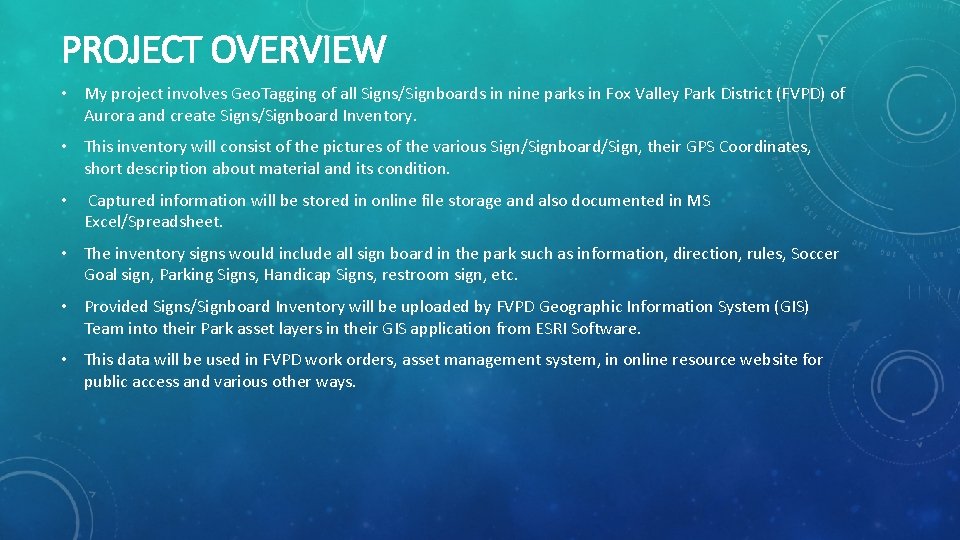 PROJECT OVERVIEW • My project involves Geo. Tagging of all Signs/Signboards in nine parks