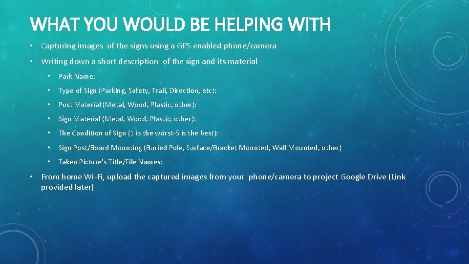WHAT YOU WOULD BE HELPING WITH • Capturing images of the signs using a