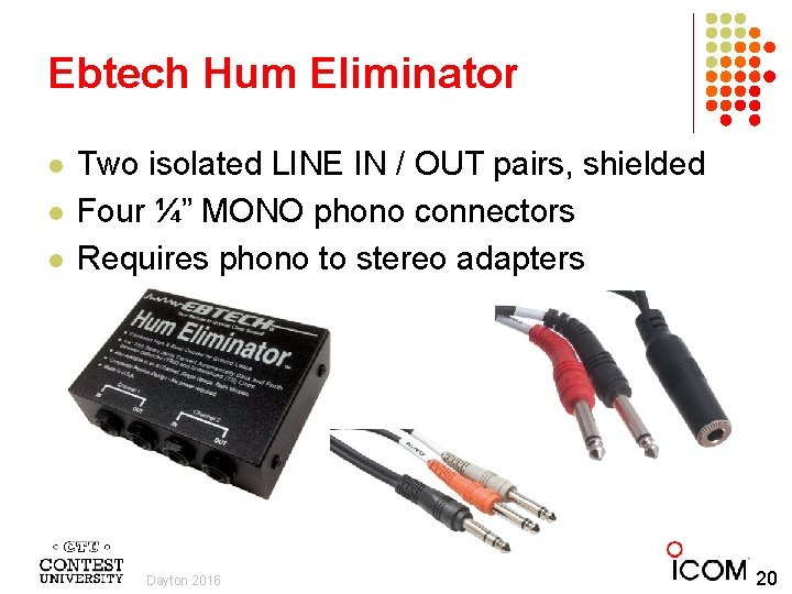 Ebtech Hum Eliminator l l l Two isolated LINE IN / OUT pairs, shielded