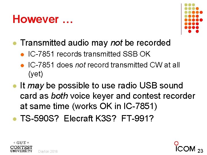 However … l Transmitted audio may not be recorded l l IC-7851 records transmitted