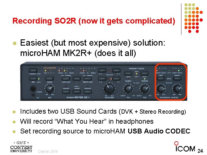 Recording SO 2 R (now it gets complicated) l Easiest (but most expensive) solution:
