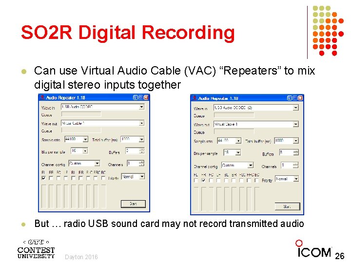 SO 2 R Digital Recording l Can use Virtual Audio Cable (VAC) “Repeaters” to