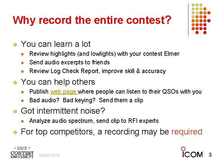 Why record the entire contest? l You can learn a lot l l You