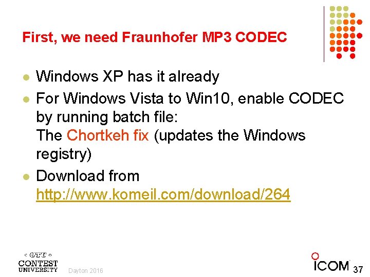 First, we need Fraunhofer MP 3 CODEC l l l Windows XP has it