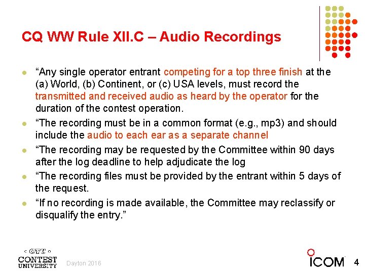 CQ WW Rule XII. C – Audio Recordings l l l “Any single operator