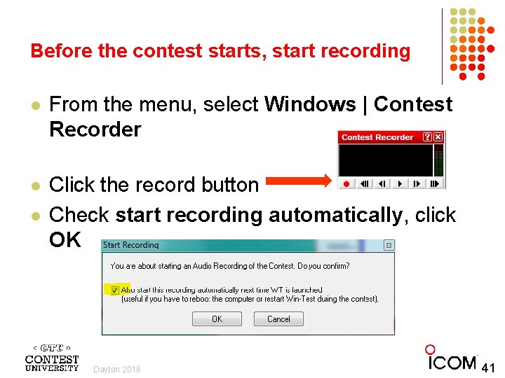 Before the contest starts, start recording l From the menu, select Windows | Contest