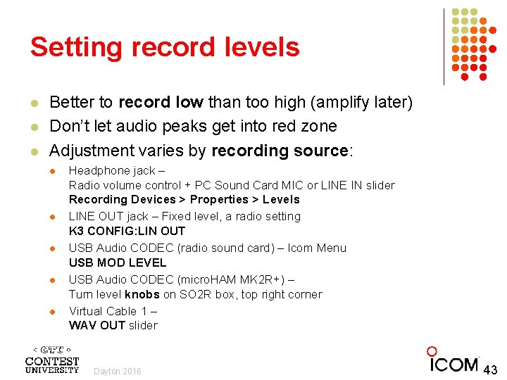 Setting record levels l l l Better to record low than too high (amplify