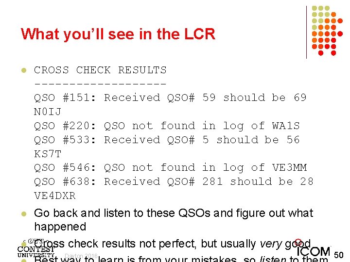 What you’ll see in the LCR l l l CROSS CHECK RESULTS ---------QSO #151: