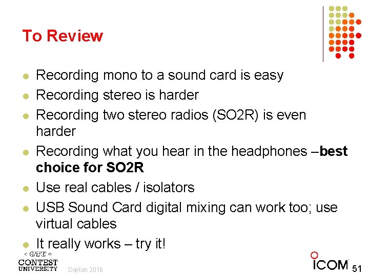 To Review l l l l Recording mono to a sound card is easy