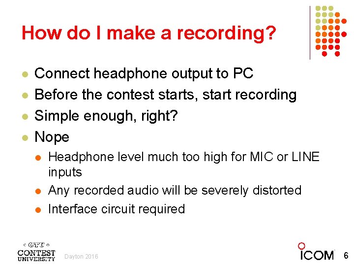 How do I make a recording? l l Connect headphone output to PC Before