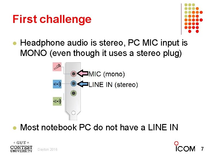 First challenge l Headphone audio is stereo, PC MIC input is MONO (even though