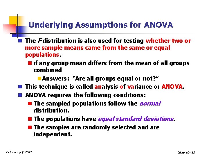 Underlying Assumptions for ANOVA n The F distribution is also used for testing whether