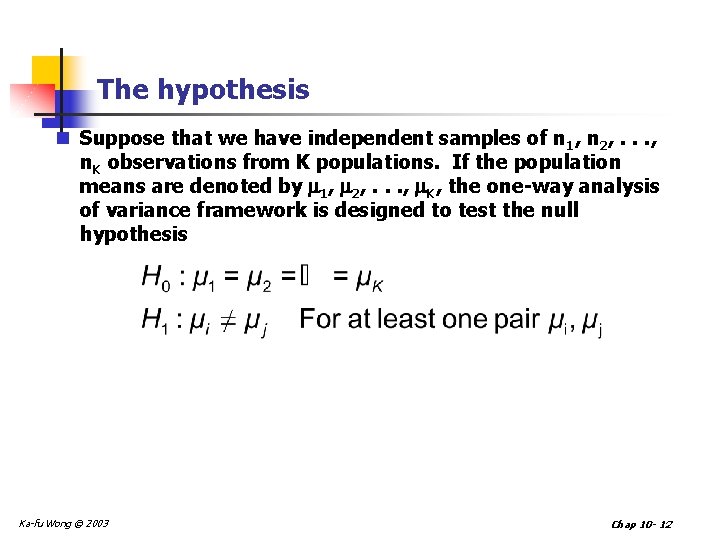 The hypothesis n Suppose that we have independent samples of n 1, n 2,