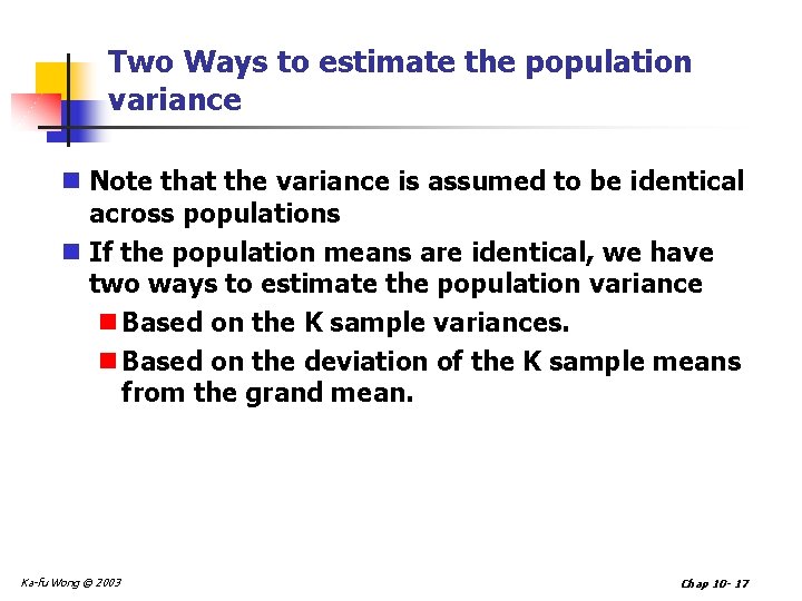 Two Ways to estimate the population variance n Note that the variance is assumed