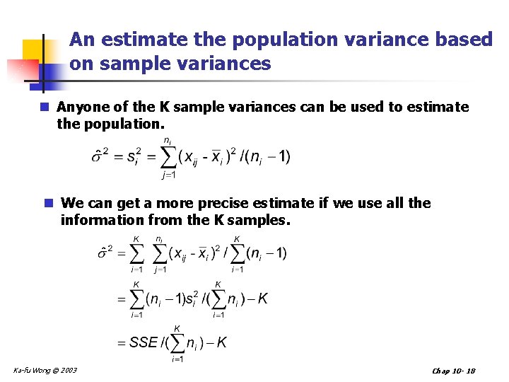 An estimate the population variance based on sample variances n Anyone of the K