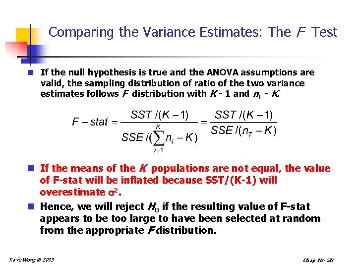 Comparing the Variance Estimates: The F Test n If the null hypothesis is true