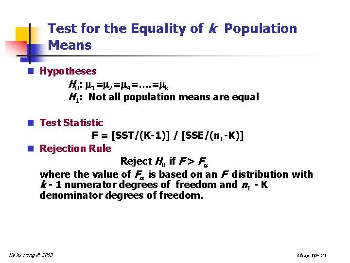 Test for the Equality of k Population Means n Hypotheses H 0: 1= 2= Test for the Equality of k Population Means n Hypotheses H 0: 1= 2=