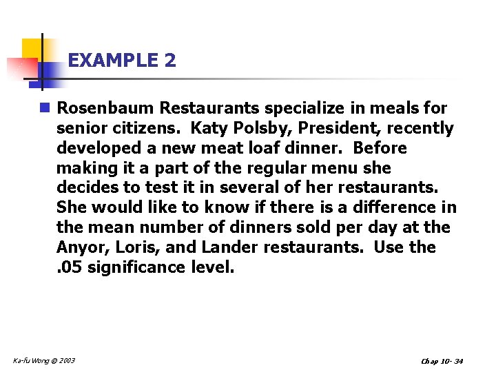 EXAMPLE 2 n Rosenbaum Restaurants specialize in meals for senior citizens. Katy Polsby, President,