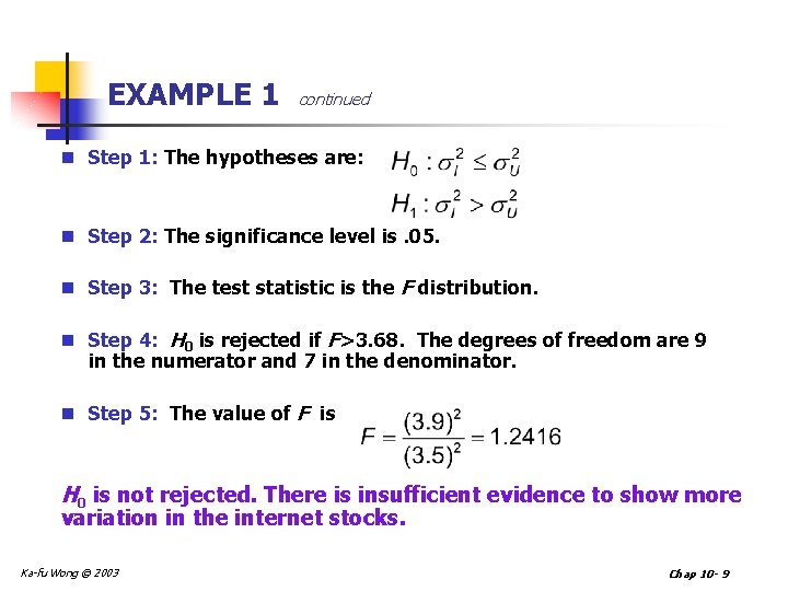 EXAMPLE 1 continued n Step 1: The hypotheses are: n Step 2: The significance