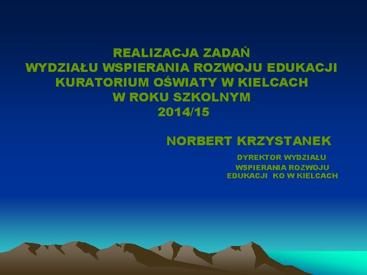 REALIZACJA ZADAŃ WYDZIAŁU WSPIERANIA ROZWOJU EDUKACJI KURATORIUM OŚWIATY W KIELCACH W ROKU SZKOLNYM 2014/15