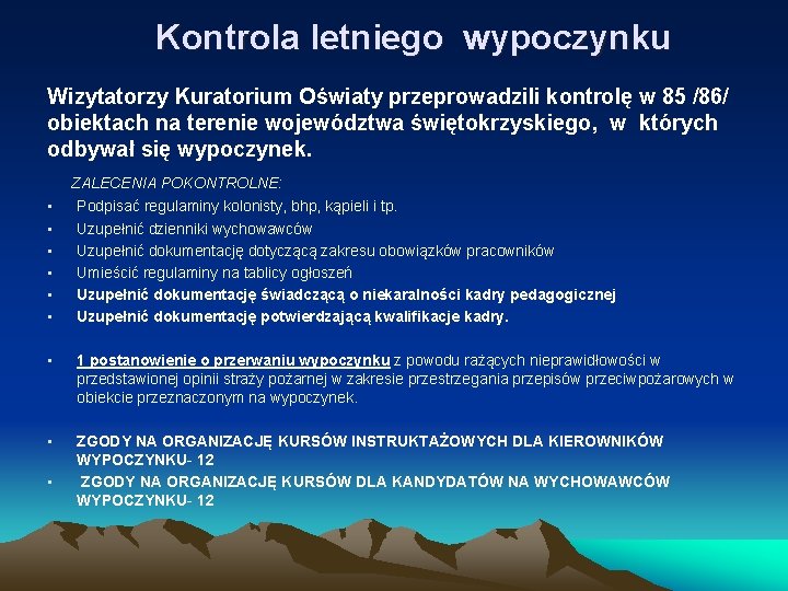 Kontrola letniego wypoczynku Wizytatorzy Kuratorium Oświaty przeprowadzili kontrolę w 85 /86/ obiektach na terenie