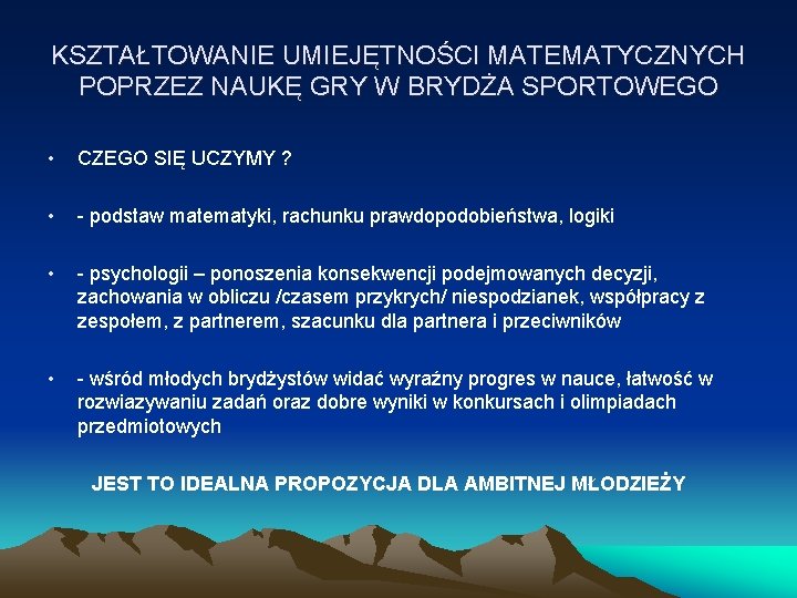 KSZTAŁTOWANIE UMIEJĘTNOŚCI MATEMATYCZNYCH POPRZEZ NAUKĘ GRY W BRYDŻA SPORTOWEGO • CZEGO SIĘ UCZYMY ?