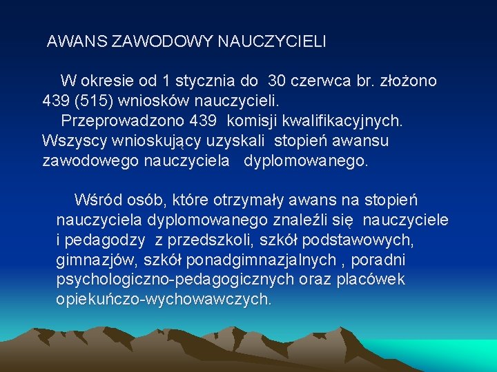  AWANS ZAWODOWY NAUCZYCIELI W okresie od 1 stycznia do 30 czerwca br. złożono