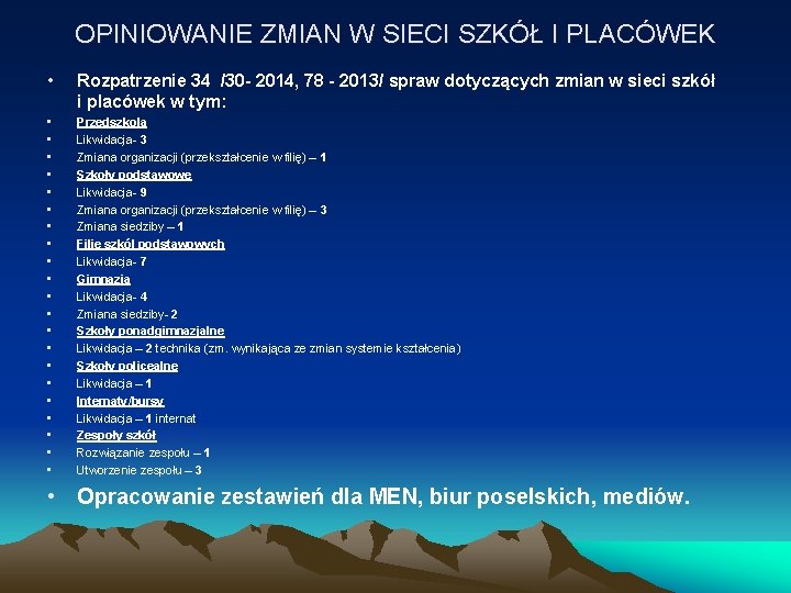 OPINIOWANIE ZMIAN W SIECI SZKÓŁ I PLACÓWEK • Rozpatrzenie 34 /30 - 2014, 78