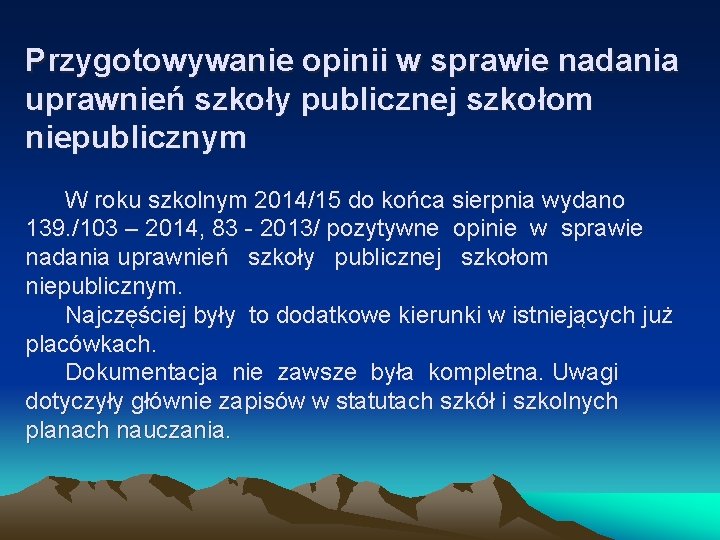 Przygotowywanie opinii w sprawie nadania uprawnień szkoły publicznej szkołom niepublicznym W roku szkolnym 2014/15