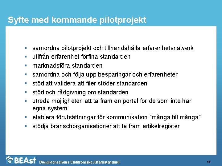 Syfte med kommande pilotprojekt § § § § samordna pilotprojekt och tillhandahålla erfarenhetsnätverk utifrån